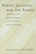 Purity, Sacrifice, and the Temple: Symbolism and Supersessionism in the Study of Ancient Judaism