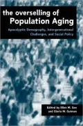 The Overselling of Population Aging: Apocalyptic Demography, Intergenerational Challenges, and Social Policy