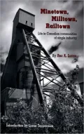 Minetown, Milltown, Railtown: Life in Canadian Communities of Single Industry