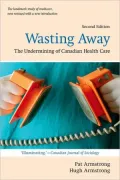 Wasting Away: The Undermining of Canadian Health Care