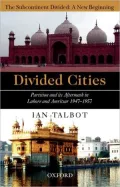 Divided Cities: Partition and Its Aftermath in Lahore and Amritsar