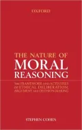 The Nature of Moral Reasoning: The Framework and Activities of Ethical Deliberation, Argument and Decision Making
