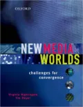New Media Worlds: Challenges for Convergence