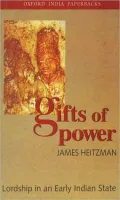 Gifts of Power: Lordship in an Early Indian State