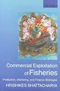 Commercial Exploitation of Fisheries: Production, Marketing and Finance Strategies