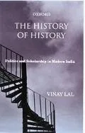 History of History Politics and Scholarship in Modern India