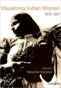 Visualizing Indian Women: A Documentary, 1875-1947