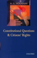 Constitutional Questions and Citizens' Rights : An Omnibus comprising Constitutional Questions in India and Citizens' Rights, Judges and State Accountability