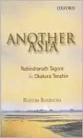 Another Asia: Rabindranath Tagore and Okakura Tenshin