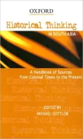 Historical Thinking in South Asia: A Handbook of Sources from Colonial Times to the Present