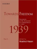 Towards Freedom: Documents on the Movement for Independence in India 1939 Part II