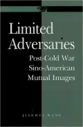 Limited Adversaries: Post-Cold War Sino-American Mutual Images