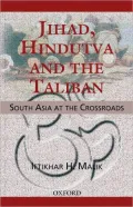Jihad, Hindutva and the Taliban: South Asia at the Crossroads
