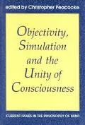 Objectivity, Simulation and the Unity of Consciousness