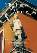 The Justice of Venice: Authorities and Liberties in the Urban Economy, 1550-1700