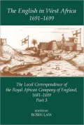The English in West Africa, 1691-1699: The Local Correspondence of the Royal African Company of England, 1681-1699
