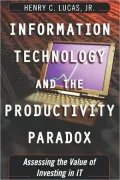 Information Technology and the Productivity Paradox: Assessing the Value of Investing in IT: Assessing the Value of Investing in IT