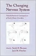 The Changing Nervous System : Neurobehavioral Consequences of Early Brain Disorders