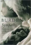 The Burden of Sympathy: How Families Cope With Mental Illness: How Families Cope With Mental Illness