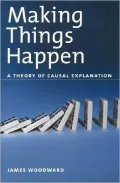Making Things Happen: A Theory of Causal Explanation