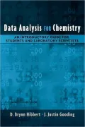 Data Analysis for Chemistry: An Introductory Guide for Students and Laboratory Scientists: An Introductory Guide for Students and Laboratory Scientists