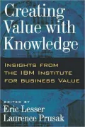 Creating Value with Knowledge : Insights from the IBM Institute for Business Value: Insights from the IBM Institute for Business Value