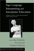 Sign Language Interpreting and Interpreter Education : Directions for Research and Practice: Directions for Research and Practice