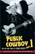Public Cowboy No. 1: The Life and Times of Gene Autry: The Life and Times of Gene Autry