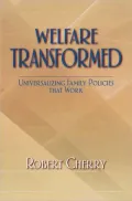 Welfare Transformed: Universalizing Family Policies That Work: Universalizing Family Policies That Work