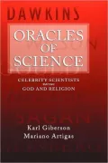 Oracles of Science : Celebrity Scientists versus God and Religion: Celebrity Scientists versus God and Religion