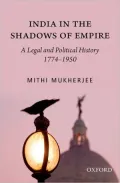 India in the Shadows of Empire: A Legal and Political History (1774-1950)
