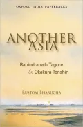 Another Asia: Rabindranath Tagore and Okakura Tenshin