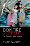 Bonfire of Creeds: The Essential Ashis Nandy
