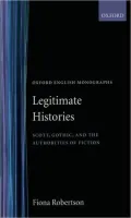 Legitimate Histories: Scott, Gothic, and the Authorities of Fiction ( Oxford English Monographs Series)