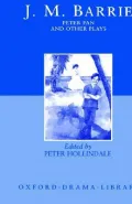 Peter Pan and Other Plays: The Admirable Crichton - Peter Pan - When Wendy Grew Up - What Every Woman Knows - Mary Rose