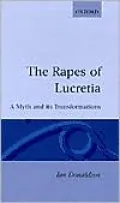 The Rapes of Lucretia: A Myth and Its Transformations