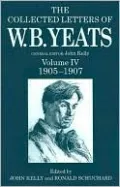 Collected Letters of W. B. Yeats: 1905-1907, Vol. 4