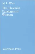 The Hesiodic Catalogue of Women: Its Nature, Structure, and Origins