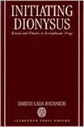 Initiating Dionysus: Ritual and Theatre in Aristophanes' Frogs