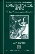 Roman Historical Myths: The Regal Period in Augustan Literature