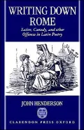 Writing down Rome: Satire, Comedy, and Other Offences in Latin Poetry