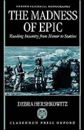 The Madness of Epic: Reading Insanity from Homer to Statius