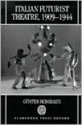 Italian Futurist Theatre, 1909-1944