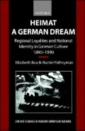 Heimat - a German Dream: Regional Loyalties and National Identity in German Culture, 1890-1990