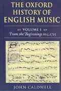 The Oxford History of English Music: From the Beginnings to C. 1715, Vol. 1