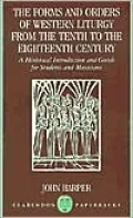The Forms and Orders of Western Liturgy from the Tenth to the Eighteenth Century: A Historical Introduction and Guide for Students and Musicians