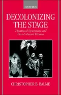 Decolonizing the Stage: Theatrical Syncretism and Post-Colonial Drama
