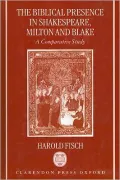 The biblical presence in Shakespeare, Milton, and Blake
