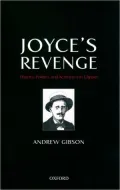 Joyce's Revenge: History, Politics and Aesthetics in Ulysses