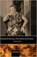 Elizabeth Bowen: The Enforced Return
